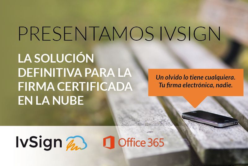 Presentamos IvSign para Office 365. La solución definitiva para la firma certificada en la nube