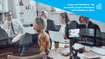 IvSign and HealthCer, the successful project developed with Deloitte in Spain
