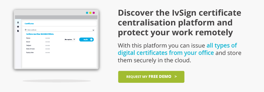 Discover the IvSign certificate centralisation platform and protect your work remotely
