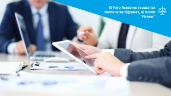 El Foro Asesores repasa las tendencias digitales, el botón Firmar